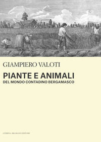 9788877667311 - Piante e animali del mondo contadino bergamasco