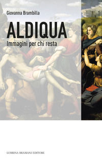 9788877667946 - Aldiqua. Immagini per chi resta
