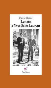 9788877685957 - LETTERE A YVES SAINT LAURENT