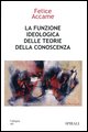 9788877706089 - La funzione ideologica delle teorie della conoscenza