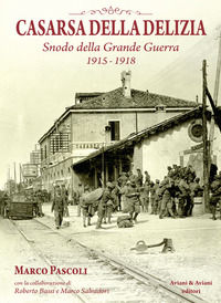 9788877722539 - Casarsa della Delizia. Snodo della Grande Guerra 1915-1918
