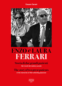 9788877921772 - Enzo e Laura Ferrari. Storia di due grandi pazienti. Nei ricordi del medico curante. Ediz. italiana e inglese
