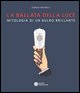 9788877944924 - La ballata della luce. Mitologia di un bulbo brillante