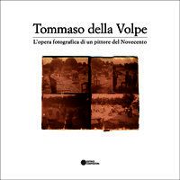 9788877948199 - Tommaso Della Volpe fotografo. Ediz. illustrata