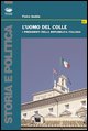 9788877963598 - L'uomo del colle. I presidenti della Repubblica italiana