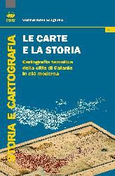 9788877969163 - Le carte e la storia. Cartografia tematica della città di Catania in età moderna