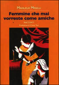 9788877995872 - Femmine che mai vorreste come amiche