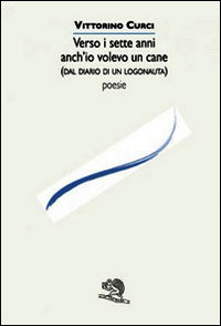 9788877997142 - Verso i sette anni anch'io volevo un cane (dal diario di un logonauta)