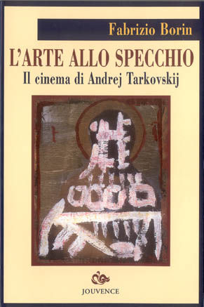 9788878013513 - L'arte allo specchio. Il cinema di Andrej Tarkovskij