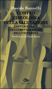 9788878014817 - Contro l'ideologia della valutazione. L'Anvur e l'arte della rottamazione dell'università
