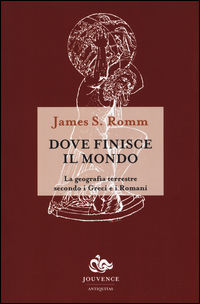 9788878015326 - Dove finisce il mondo. La geografia terrestre secondo i Greci e i Romani