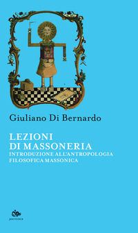 9788878019928 - Lezioni di Massoneria. Introduzione all'antropologia filosofica massonica