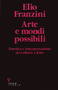 9788878024885 - Arte e mondi possibili. Estetica e interpretazione da Leibniz a Klee