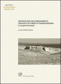 9788878144644 - Archeologia dell'insediamento crociato-ayyubide in Transgiordania. Il progetto Shawbak