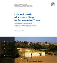 9788878145948 - Life and death of a rural village in Garamantian times. Archaeological investigations in the Fewet oasis (Lybian Sahara)