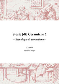 9788878149335 - Storie [di] ceramiche. Vol. 5: Tecnologie di produzione