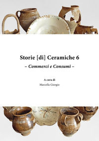 9788878149724 - Storie [di] ceramiche. Vol. 6: Commerci e consumi