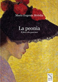9788878205109 - La peonia. Il fiore che guarisce