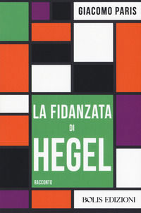 9788878274082 - La fidanzata di Hegel