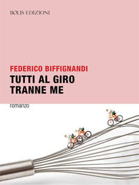 9788878274730 - Tutti al Giro tranne me