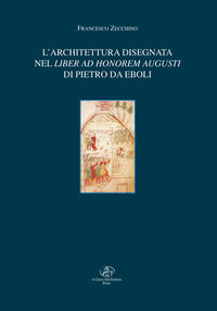 9788878313972 - L'architettura disegnata nel Liber ad honorem Augusti di Pietro da Eboli