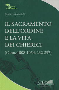 9788878394155 - Il sacramento dell'ordine e la vita dei chierici. (Cann. 1008-1054; 232-297)