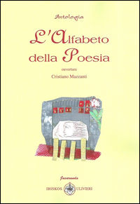 9788878419650 - L'alfabeto della poesia. Ouverture di Cristiano Mazzanti