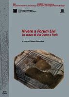 9788878490840 - Vivere a Forum Livi. Lo scavo di via Curte a Forlì