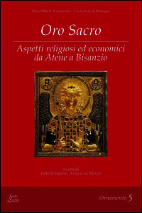 9788878491014 - Oro sacro. Aspetti religiosi ed economici da Atene a Bisanzio