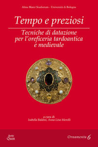 9788878491250 - Tempo e preziosi. Tecniche di datazione per l'oreficeria tardoantica e medievale