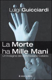 9788878518926 - La morte ha mille mani. Un'indagine del commissario Cataldo