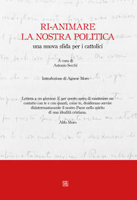 9788878538238 - Ri-animare la nostra politica, una nuova sfida per i cattolici