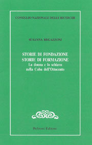 9788878700956 - Storie di fondazione, storie di formazione. La donna e lo schiavo nella Cuba dell'Ottocento