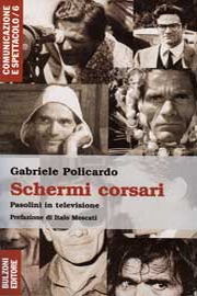 9788878702332 - Schermi corsari. Forme e contenuti «televisivi» di un intellettuale inedito