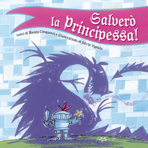 9788878741119 - Salverò la principessa! Ediz. illustrata
