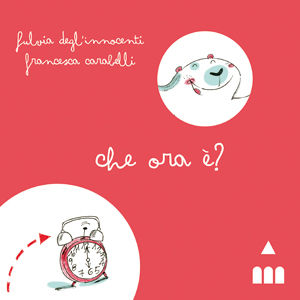 9788878742796 - Che ora è? Ediz. illustrata