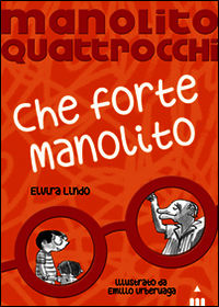 9788878743434 - Che forte Manolito. Manolito Quattrocchi