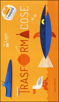 9788878744691 - Trasformacose. Ediz. illustrata