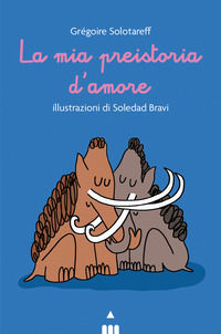 9788878749122 - La mia preistoria d'amore