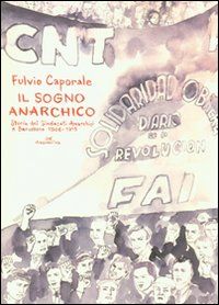 9788878772007 - Il sogno anarchico. Storia dei sindacati anarchici a Barcellona negli anni della loro prima formazione: 1906-1915