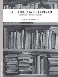 9788878850866 - La filosofia di Levinas. Alterità e trascendenza