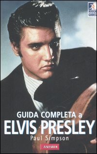 9788878870154 - Guida completa a Elvis Presley