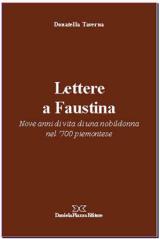 9788878891241 - Lettere a Faustina. Nove anni di vita di una nobildonna del '700 piemontese