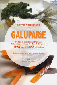 9788878892941 - Galuparìe. Tradizioni culinarie del Piemonte dall'acciuga al verde allo zest di Carignano