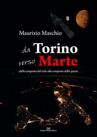 9788878893221 - Da Torino verso Marte. Dalla conquista del cielo alla conquista dello spazio
