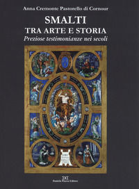 9788878893405 - Smalti tra arte e storia. Preziose testimonianze nei secoli. Ediz. a colori
