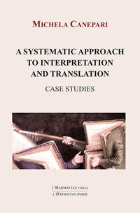 9788878923829 - A systematic approach to interpretation and translation. Case studies