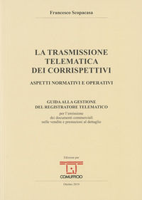 9788878981829 - La trasmissione telematica dei corrispettivi. Aspetti normativi e operativi