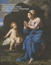 9788878981942 - «Quem genuit adoravit». La Madonna della Ghiara: immagini, devozione, pellegrinaggi tra Cinque e Seicento