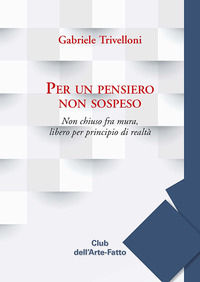 9788878982031 - Per un pensiero non sospeso. Non chiuso fra mura, libero per principio di realtà